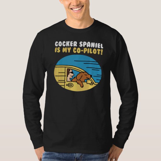コッカースパニエル犬は私のCoパイロット犬 Tシャツ (正面)