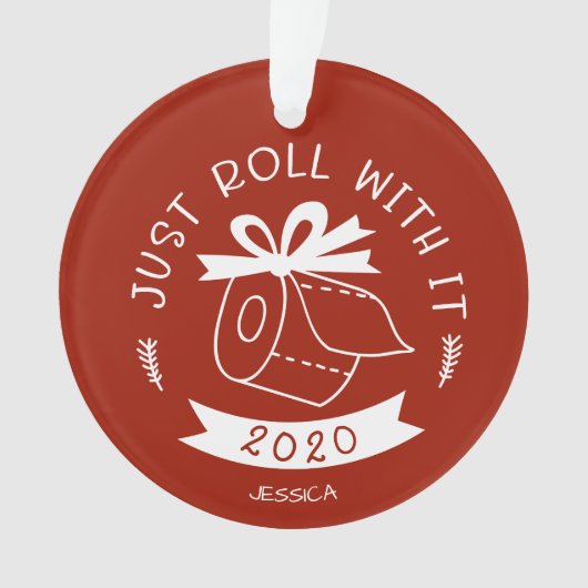コビッド・クリスマスのユーモア Just Roll With It オーナメント (正面)