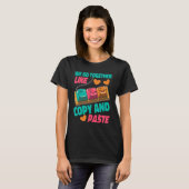 コピーとペーストのようにぴったり Tシャツ (正面フル)
