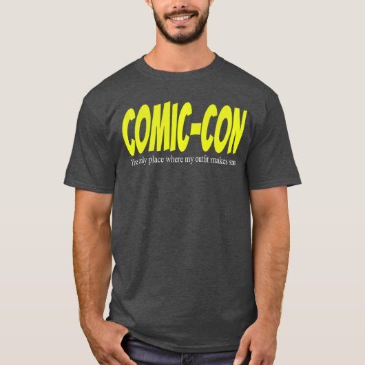 コミコンだけ私の服がセンスある場所 Tシャツ (正面)