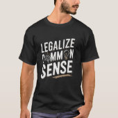 コモンセンスを合法化せよ 皮肉な考えのステートメント Tシャツ (正面)