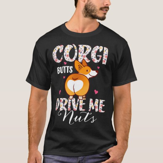 コルギお尻はコルギ犬のために私のナッツを駆動 Tシャツ (正面)