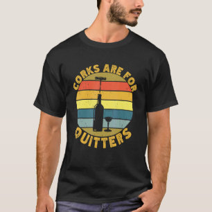 コルクは酒を飲む人を冷やすためのものだ Tシャツ