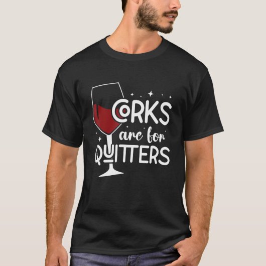 コルクは酒を飲む人を冷やすためのものだ Tシャツ (正面)