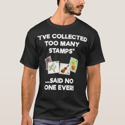 コレクターのためのユーモア切手収集 あまりにも多い Tシャツ (正面)