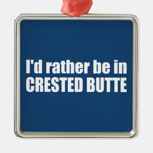 コロラド州のクレステッド・ビュートに行きたい メタルオーナメント (正面)