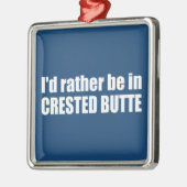 コロラド州のクレステッド・ビュートに行きたい メタルオーナメント (左)