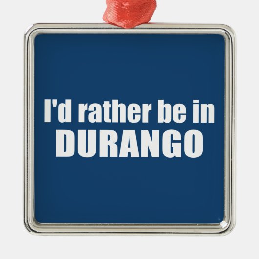 コロラド州のデュランゴに行きたい メタルオーナメント (正面)