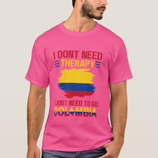 コロンビアに行く必要のあるセラピーは必要ない Tシャツ (正面)