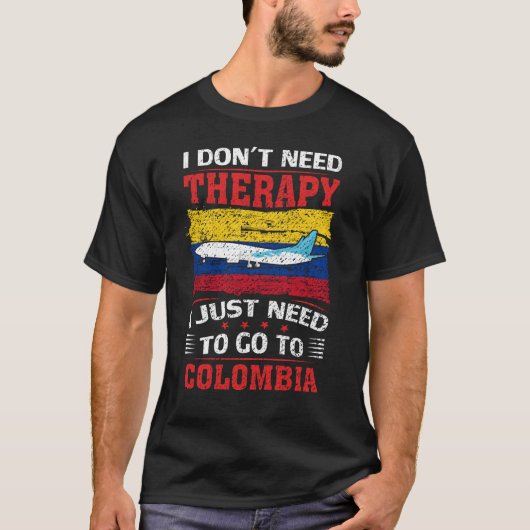 コロンビアに行く必要のあるセラピーは必要ない Tシャツ (正面)