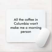 コロンビアのすべてのコーヒーは私に曉を…しません マウスパッド (マウス)