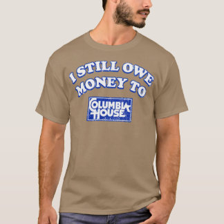 コロンビア・ハウスにまだお金を払ってない Tシャツ