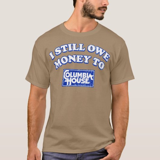 コロンビア・ハウスにまだお金を払ってない Tシャツ (正面)