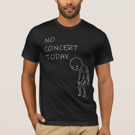 コンサートは今日はない | おもしろ音楽好きギフト Tシャツ