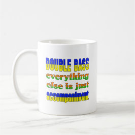 コントラバスは他のすべてちょうど付随物です コーヒーマグカップ