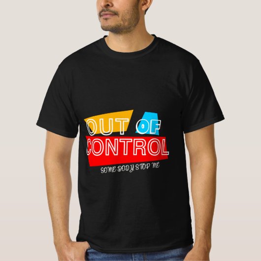 コントロールの外れた - 太字タイポグラフィステートメントデザイン Tシャツ (正面)