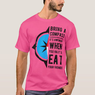 コンパスを持って来て友達と一緒に行くと厄介食べだ Tシャツ
