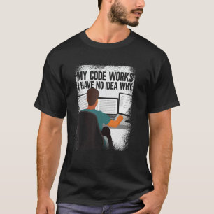 コンピュータのプログラマー私のコードは動作する私はIdeを持っていない Tシャツ