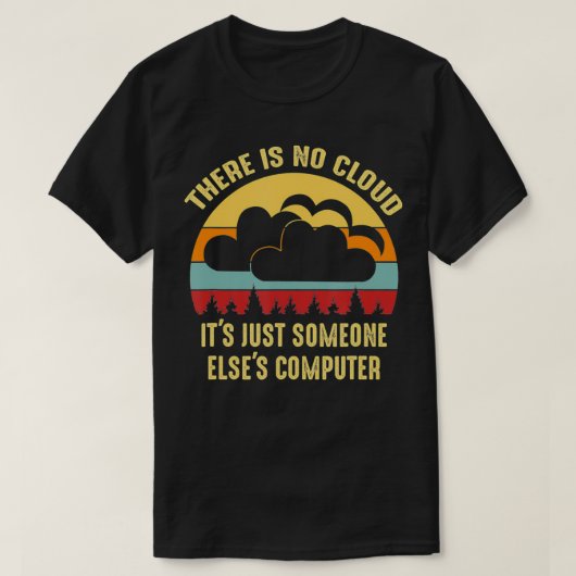 コンピュータを使う人だけのクラウドはない Tシャツ (デザイン正面)