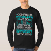 コンピュータプログラマPrecision Guess Workを行う Tシャツ (正面)