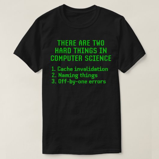 コンピュータ科学の懸命のジョークには二つの問題がある Tシャツ (デザイン正面)