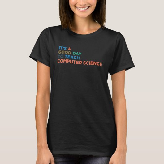 コンピュータ科学教え教授は良い日だ Tシャツ (正面)