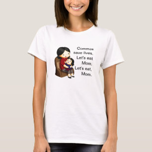 コンマは生命を救います。 お母さんを食べよう。 お母さんは食べよう Tシャツ