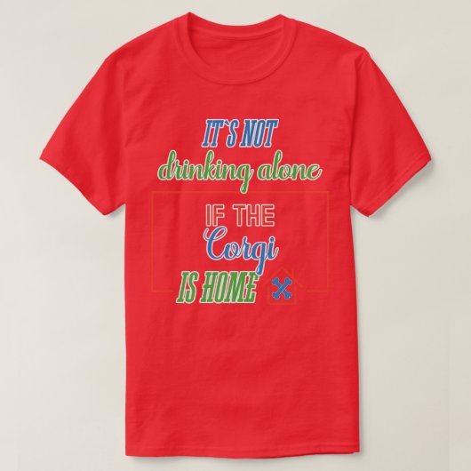 コーギおもしろいことわざIts単独で飲まないコーもしギ Tシャツ (デザイン正面)