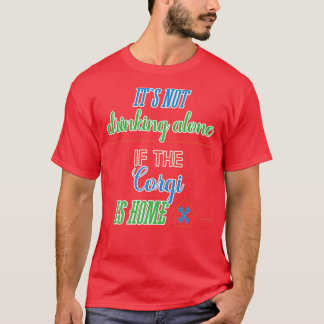 コーギおもしろいことわざIts単独で飲まないコーもしギ Tシャツ