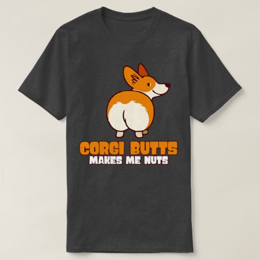 コーギお尻は私を夢中にさせる Tシャツ (デザイン正面)