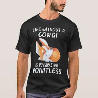 コーギーがいなくても生きていくことは可能だけど意味がない 24 Tシャツ