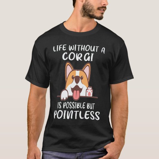 コーギーがいなくても生きていけるけど意味がない16 Tシャツ (正面)
