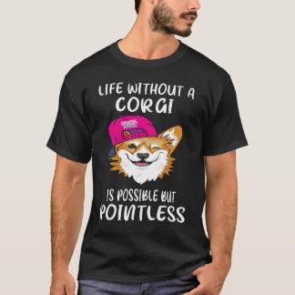 コーギーのいない人生は可能だけど意味がない 3 Tシャツ