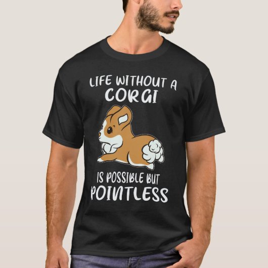コーギーのいない生活は可能だけど意味がない 22 Tシャツ (正面)