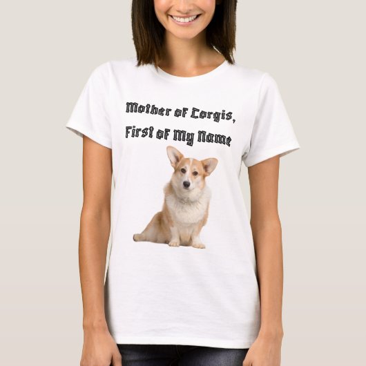 コーギーの母、私の名前の最初 Tシャツ (正面)