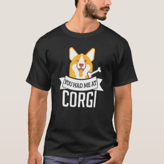 コーギーの言葉で心をつかまれた "You Had Me At Corgi" Tシャツ