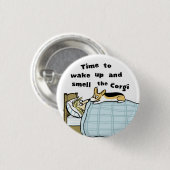 コーギーを目覚め、かいで下さい 缶バッジ (正面&裏面)