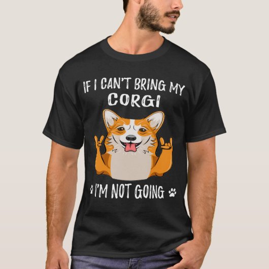 コーギーを連れて行くことができないなら、私は行きません 25 Tシャツ (正面)