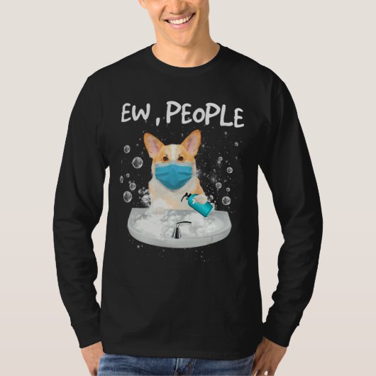 コーギー えっ 人 犬 手を洗う マスクをつける Tシャツ (正面)