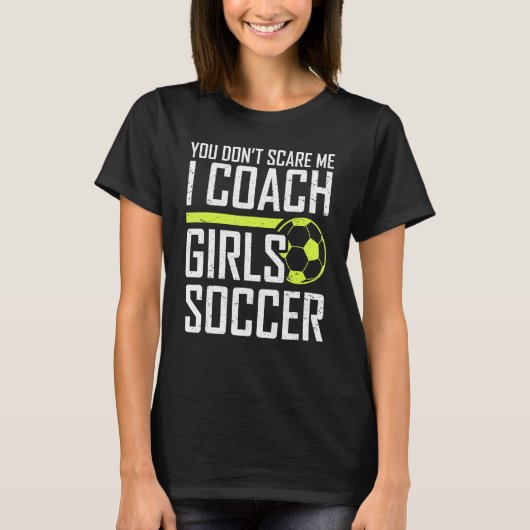 コーチ女の子サッカーのコーク私を怖がらせない Tシャツ (正面)