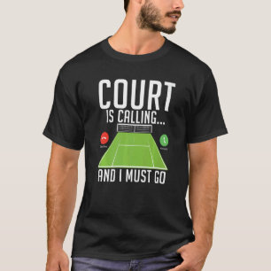 コートが来てテニスに行かなければならない Tシャツ
