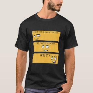 コードが動作しないコードが動作する理由プログラマーおもしろい Tシャツ