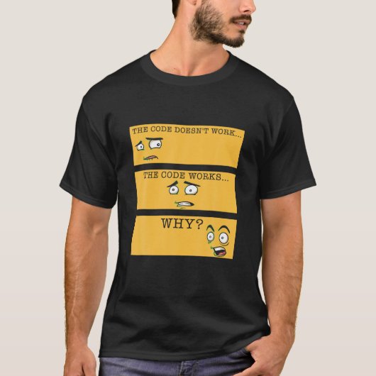 コードが動作しないコードが動作する理由プログラマーおもしろい Tシャツ (正面)
