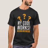 コードをプログラミングするコードが動作する理由 Tシャツ (正面)
