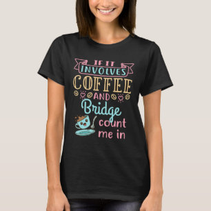 コーヒおもしろいーとブリッジがもし含まれる Tシャツ