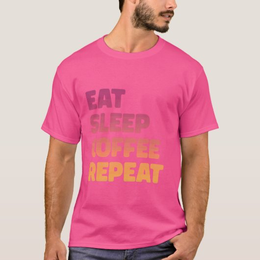 コーヒおもしろいーカフェイ食べン睡眠コーヒー繰り返し Tシャツ (正面)