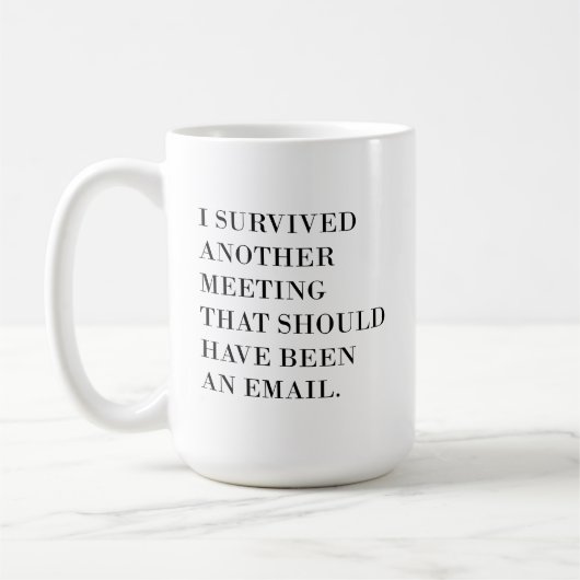 コーヒおもしろいーマグカップ11oz、私は生き延び別の会議 コーヒーマグカップ (左)