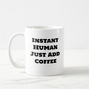 コーヒおもしろいーマグカップ – インスタントヒューマンJust Add Coffee コーヒーマグカップ