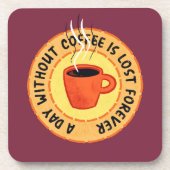 コーヒおもしろいー好き – コーヒーのない日は失った コースター (正面)