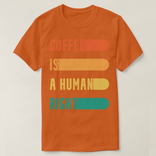コーヒおもしろいー引用文コーヒーは人権 Tシャツ (デザイン正面)